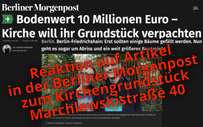 Veröffentlichungen 1 Reaktion auf Artikel in der Berliner Morgenpost zum Kirchengrundstück Marchlewskistraße 40